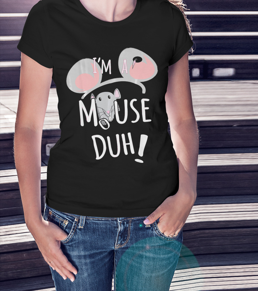 I'm A Mouse Duh Funny Costume Ears And Nose T-Shirt