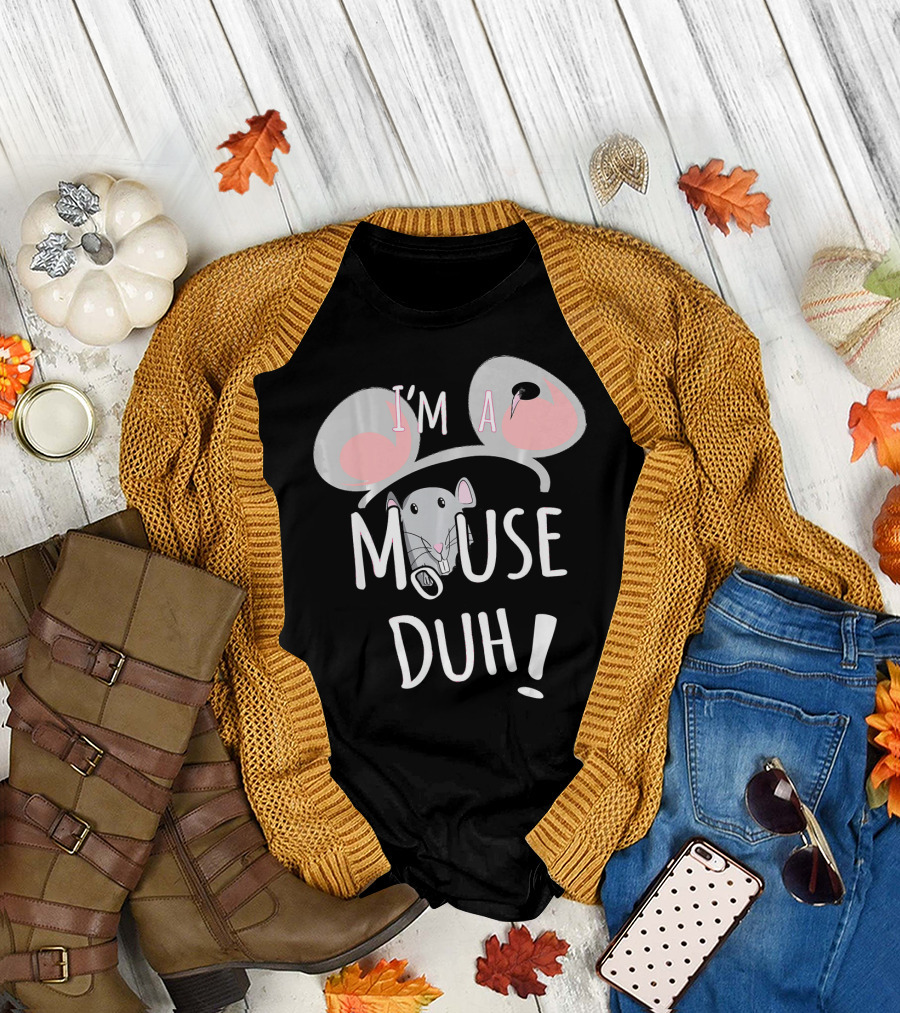 I'm A Mouse Duh Funny Costume Ears and Nose T-Shirt