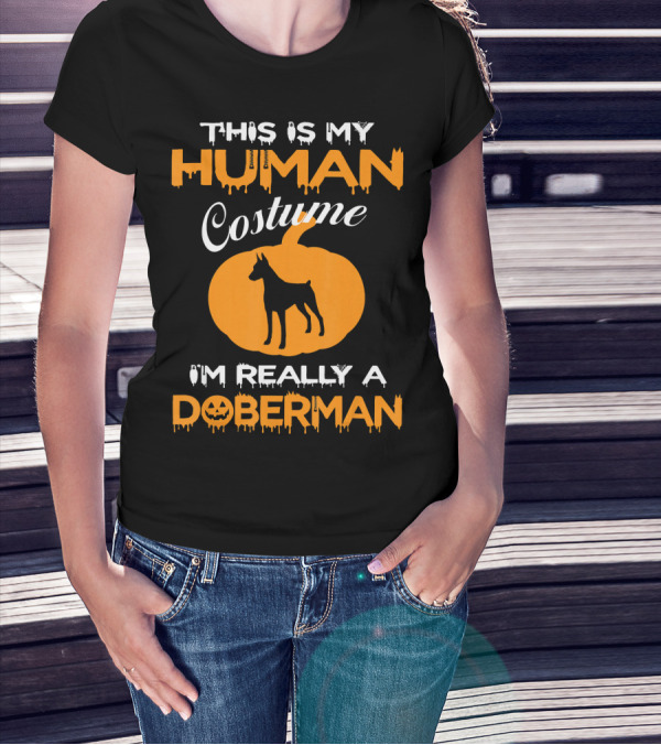 This Is My Human Costume I'm Really A Doberman Pumpkin T-Shirt