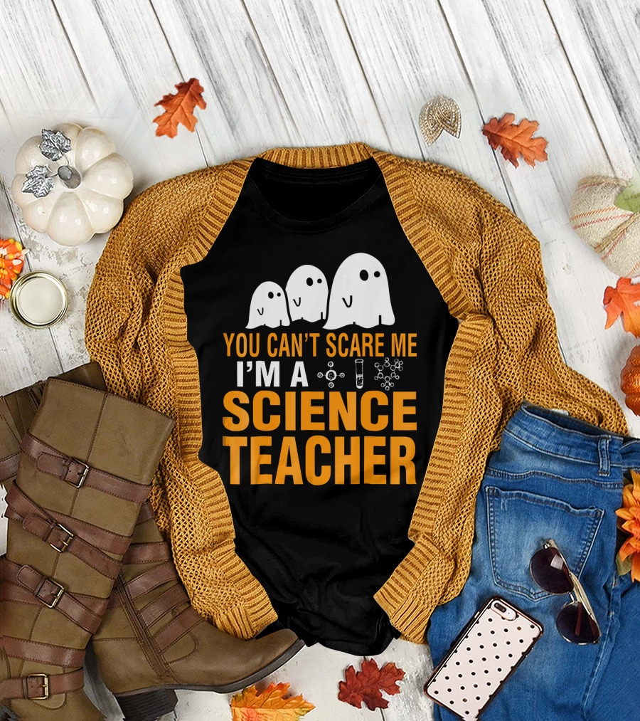You Can't Scare Me I'm a Science Teacher Ghosts Molecule Test Tube Chemistry Elements T-Shirt