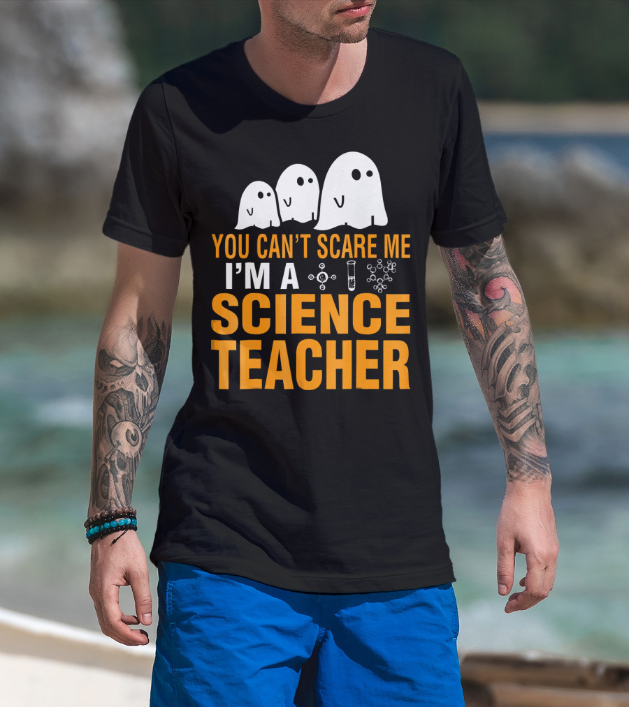 You Can't Scare Me I'm A Science Teacher Ghosts Molecule Test Tube Chemistry Elements T-Shirt
