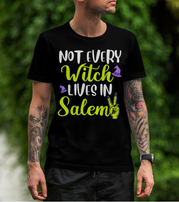 Not Every Witch Lives In Salem Hand With Hat And Peace Sign T-Shirt