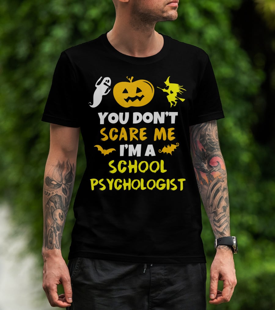 You Don't Scare Me I'm A School Psychologist Halloween Ghost Pumpkin Witch T-Shirt