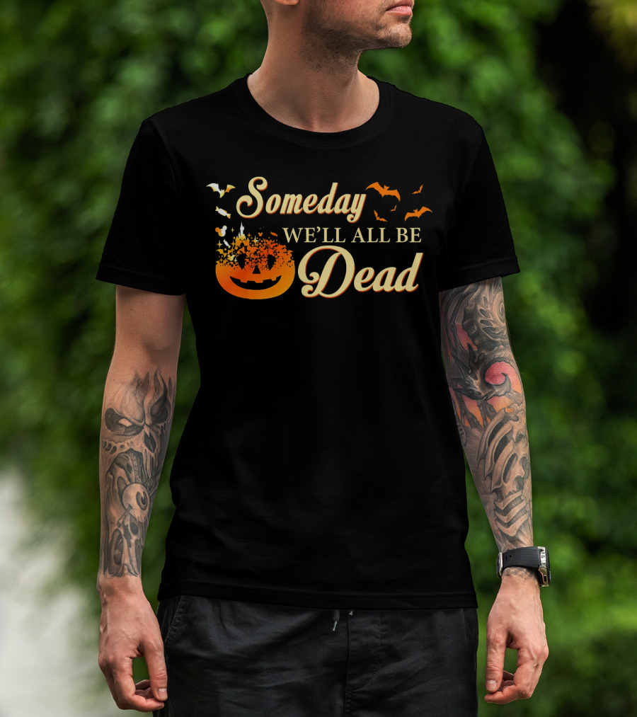 Someday We'll All Be Dead Halloween Pumpkin Bats T-Shirt
