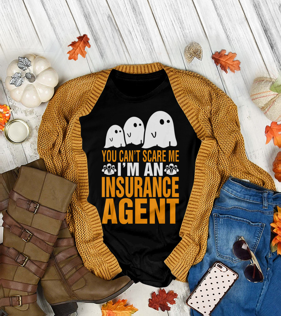 You Can't Scare Me I'm An Insurance Agent Ghosts T-Shirt