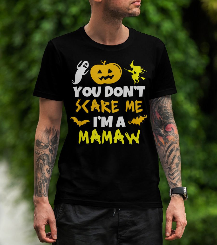 You Don't Scare Me I'm A Mamaw Halloween Ghost Pumpkin Witch Bat T-Shirt