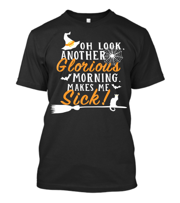 Oh Look Another Glorious Morning Cat Witch Broom Bats Web Makes Me Sick T-Shirt