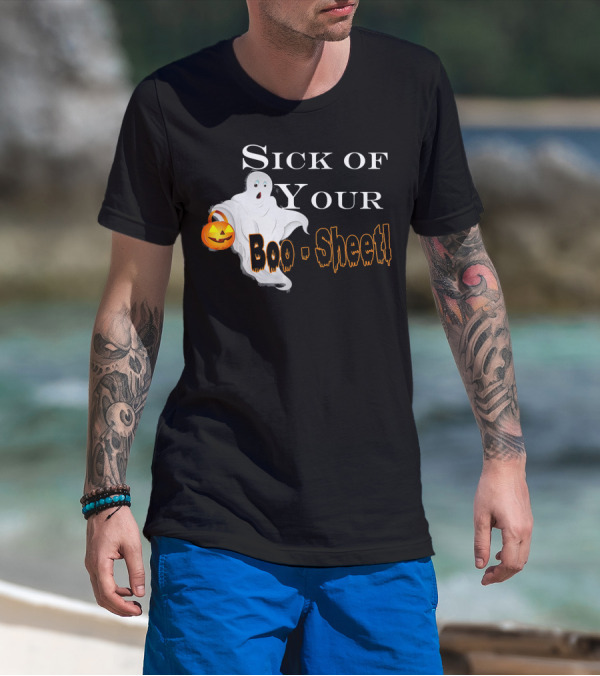 Sick Of Your Boo Sheet Ghost With Pumpkin Bucket T-Shirt