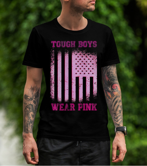 Tough Boys Wear Pink Breast Cancer Flag T-Shirt