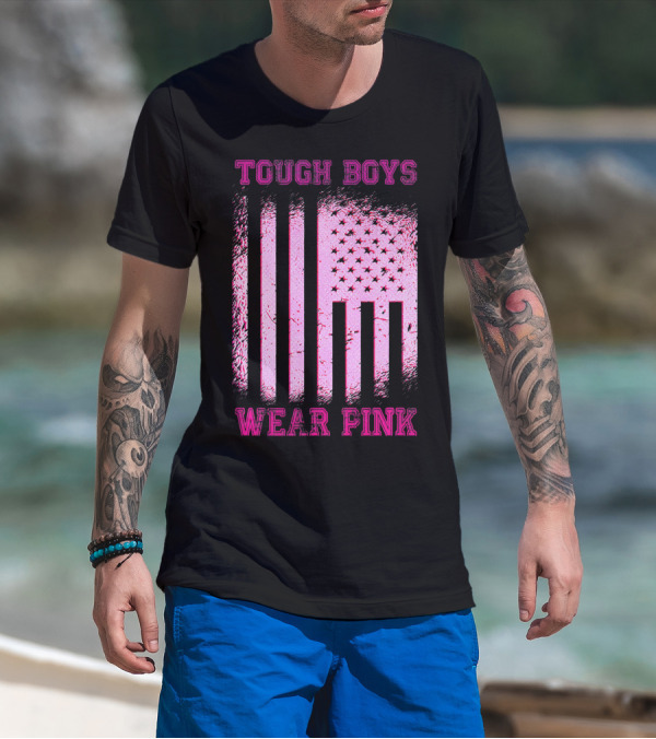 Tough Boys Wear Pink Breast Cancer Flag T-Shirt