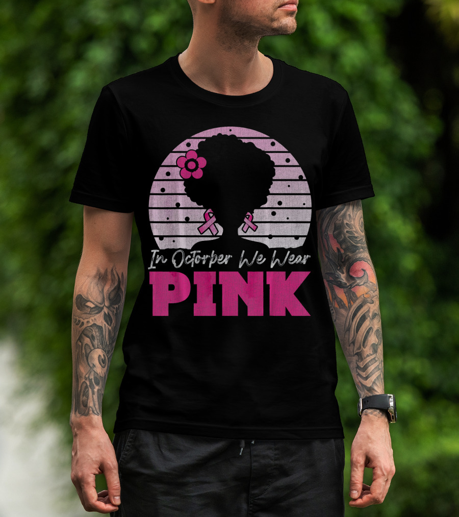 In October We Wear Pink Breast Cancer Awareness Afro Woman T-Shirt