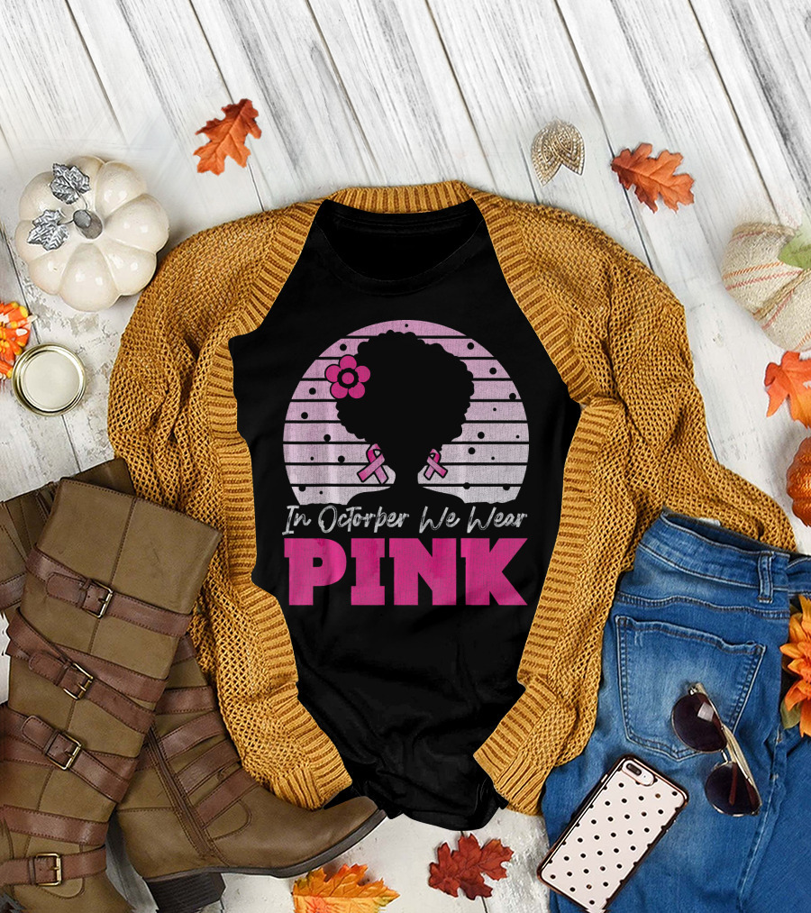In October We Wear Pink Breast Cancer Awareness Afro Woman T-Shirt