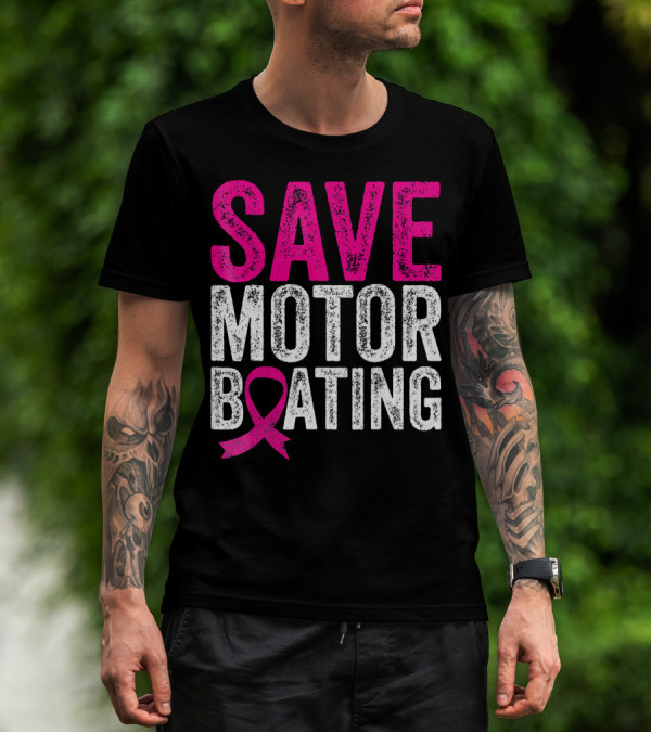Save Motorboating Breast Cancer Awareness T-Shirt