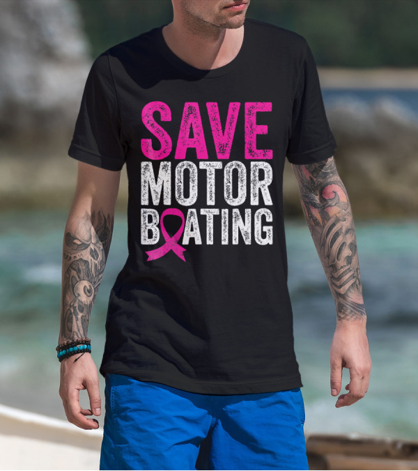 Save Motorboating Breast Cancer Awareness T-Shirt