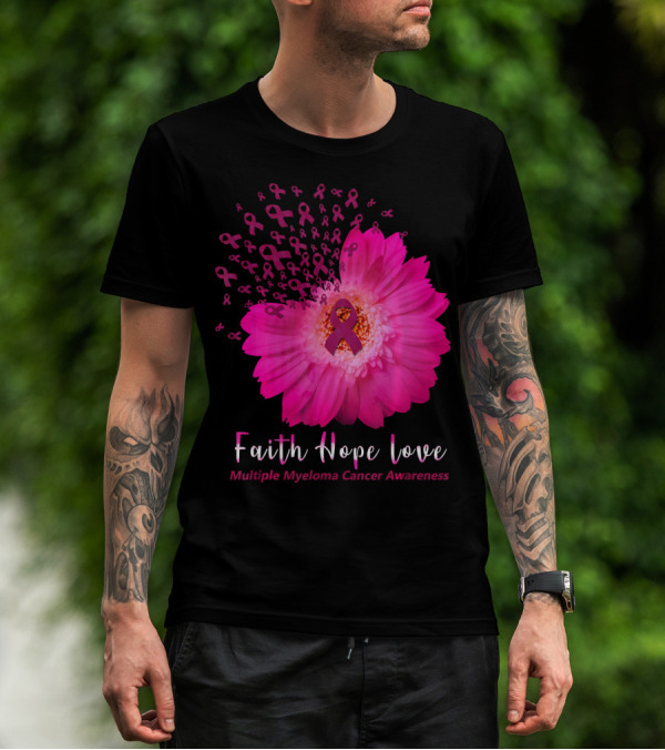 Faith Hope Love Multiple Myeloma Cancer Awareness Pink Ribbon Flower T-Shirt