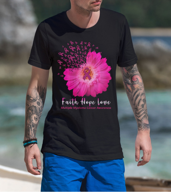 Faith Hope Love Multiple Myeloma Cancer Awareness Pink Ribbon Flower T-Shirt