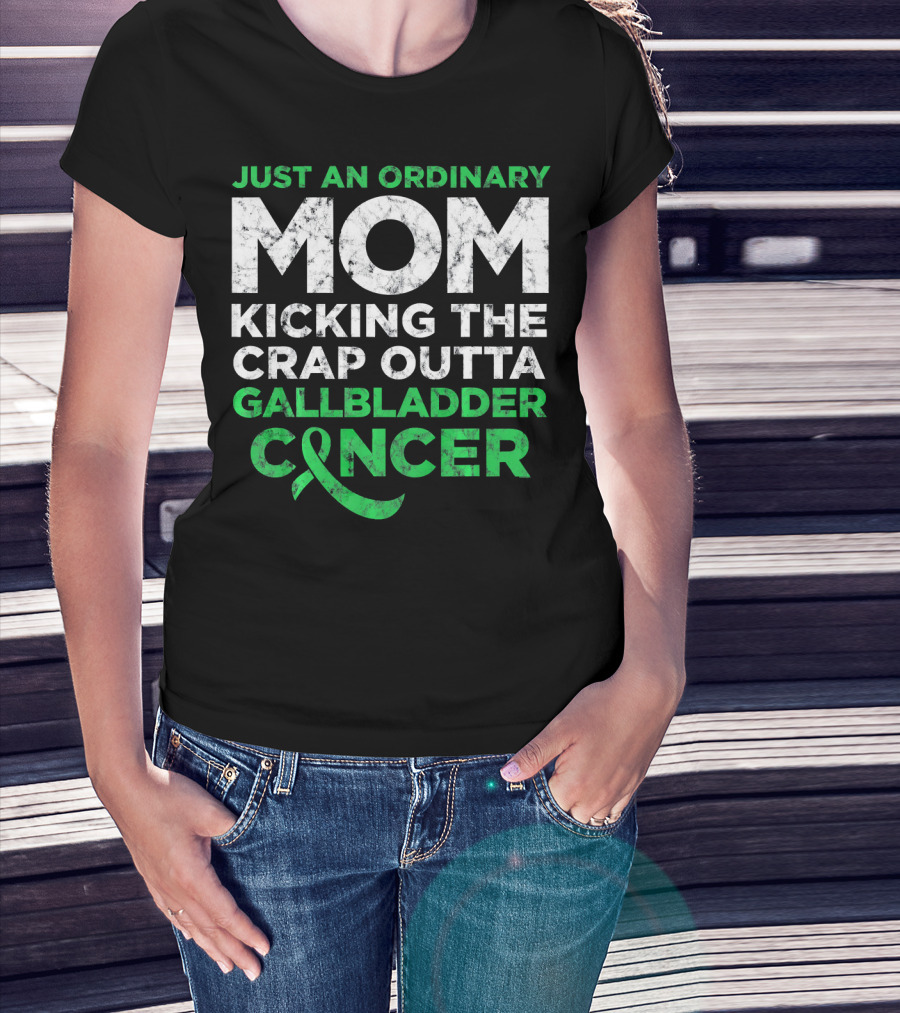 JUST AN ORDINARY MOM KICKING THE CRAP OUTTA GALLBLADDER CANCER T-Shirt