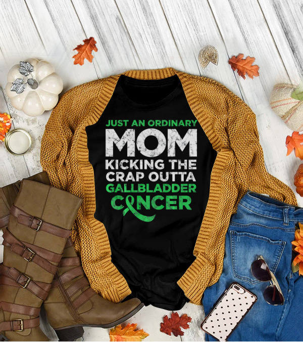 JUST AN ORDINARY MOM KICKING THE CRAP OUTTA GALLBLADDER CANCER T-Shirt
