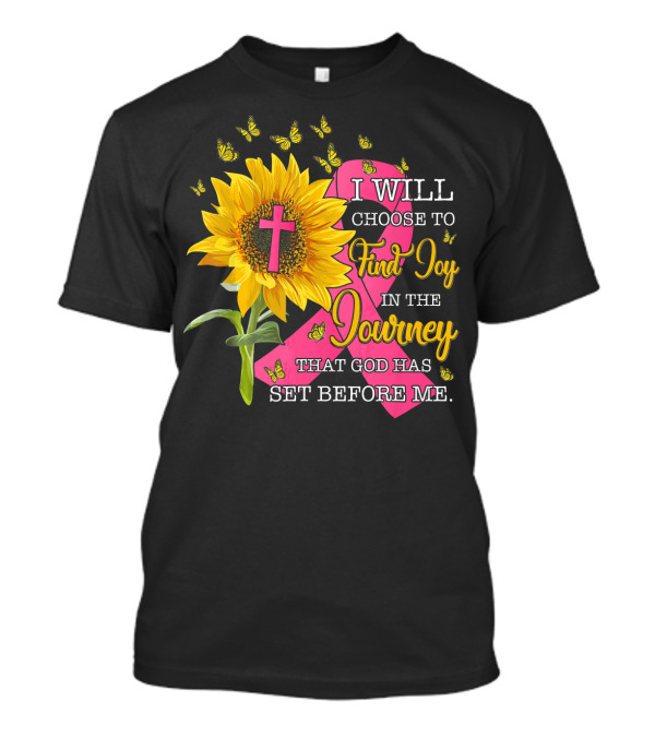I Will Choose To Find Joy In The Journey Sunflower Christian Cross Breast Cancer Awareness T-Shirt