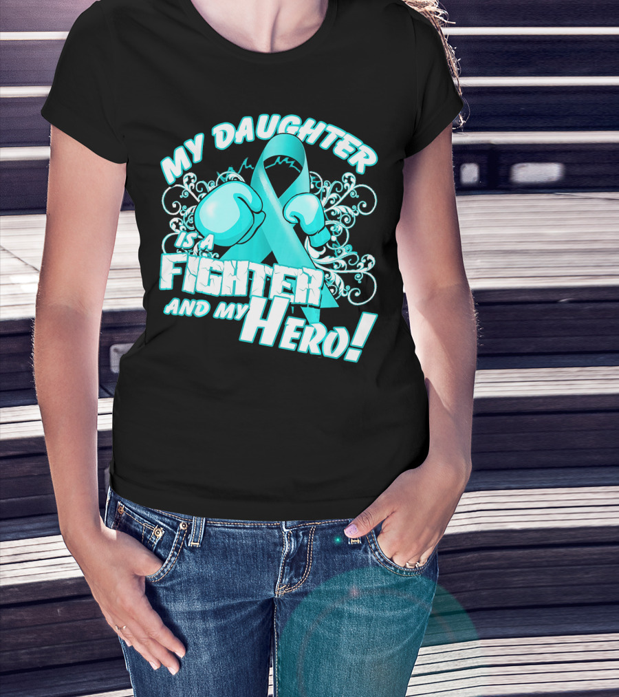My Daughter Is A Fighter And My Hero Teal T-Shirt