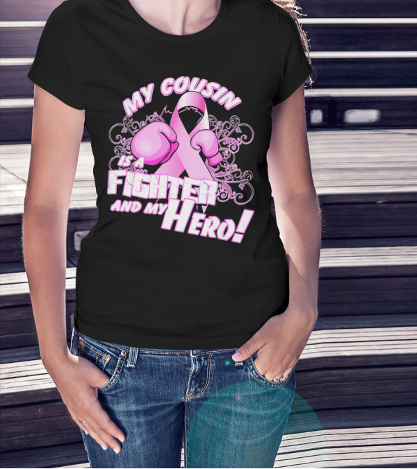 My Cousin Is A Fighter And My Hero Breast Cancer Awareness Pink Ribbon Gloves T-Shirt