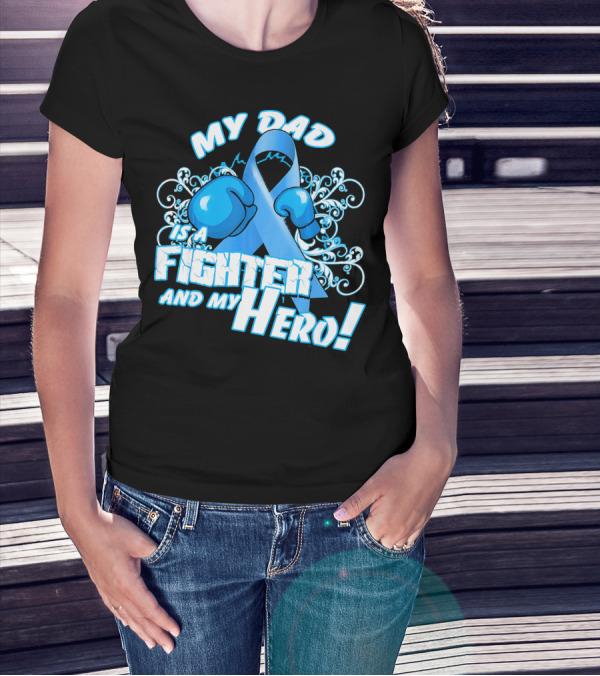 My Dad Is A Fighter And My Hero Light Blue Prostate Cancer Awareness T-Shirt