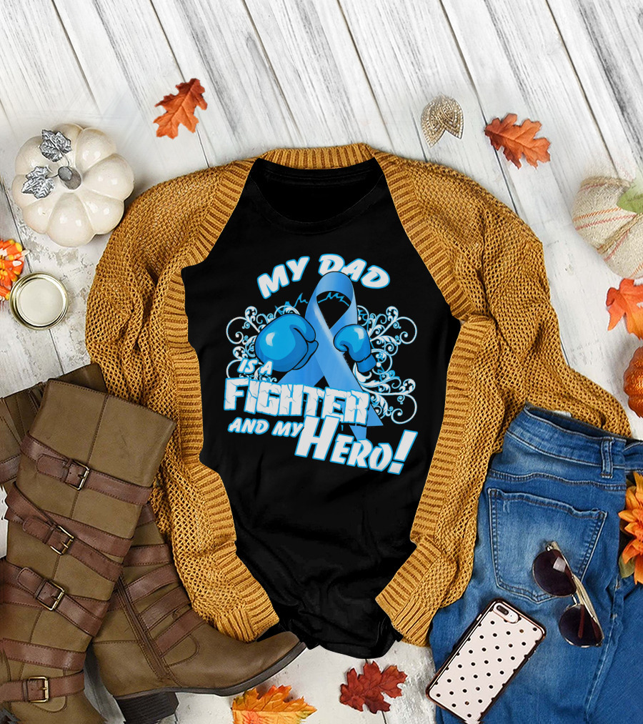 My Dad Is a Fighter and My Hero Light Blue Prostate Cancer Awareness T-Shirt