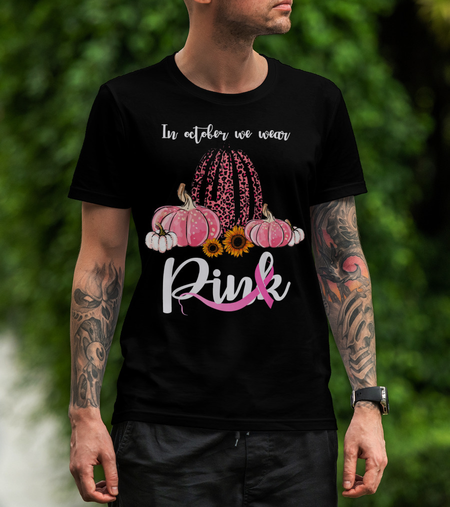 In October We Wear Pink Pumpkins Leopard Sunflowers T-Shirt