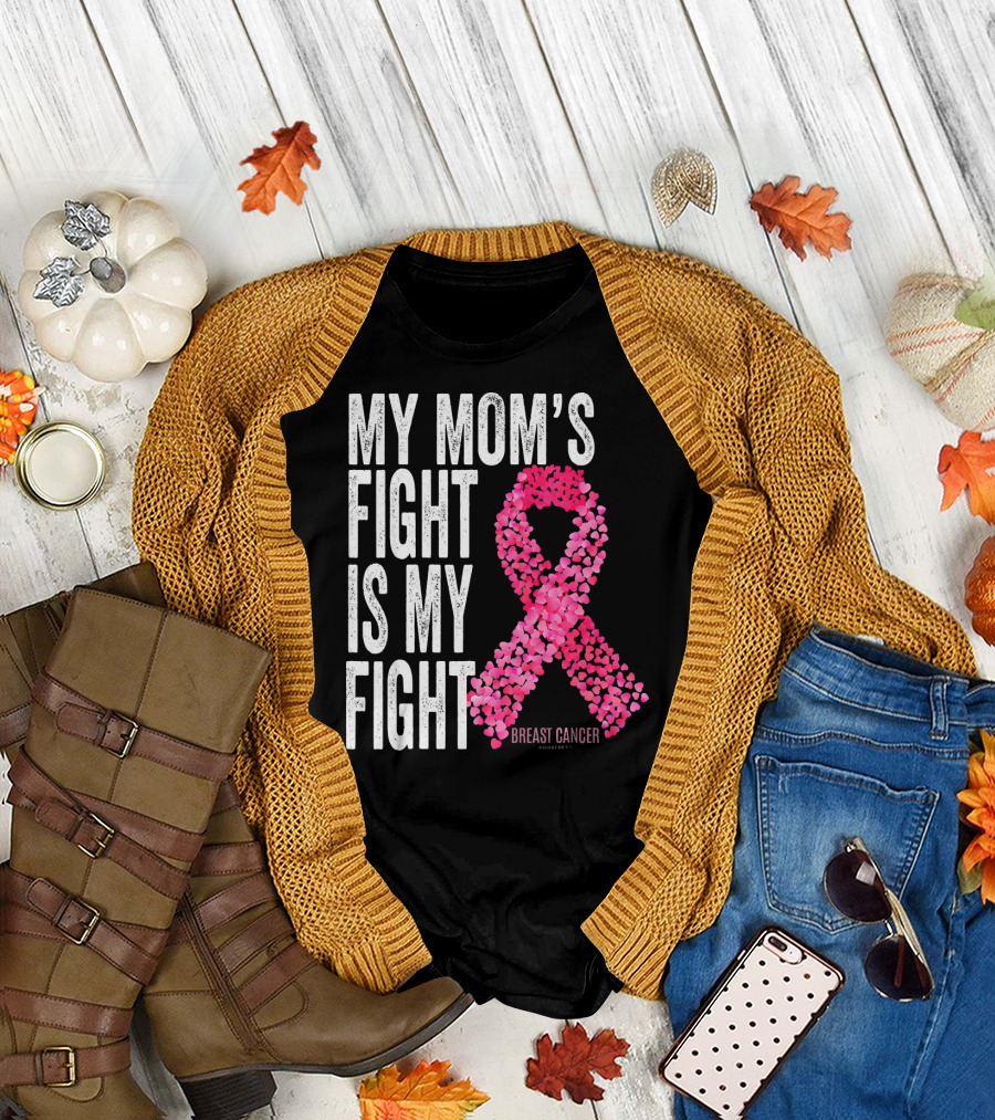 My Mom's Fight Is My Fight Breast Cancer Pink Ribbon Awareness T-Shirt