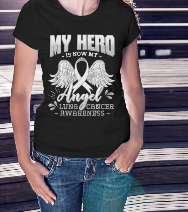 My Hero Is Now My Angel Lung Cancer Awareness T-Shirt