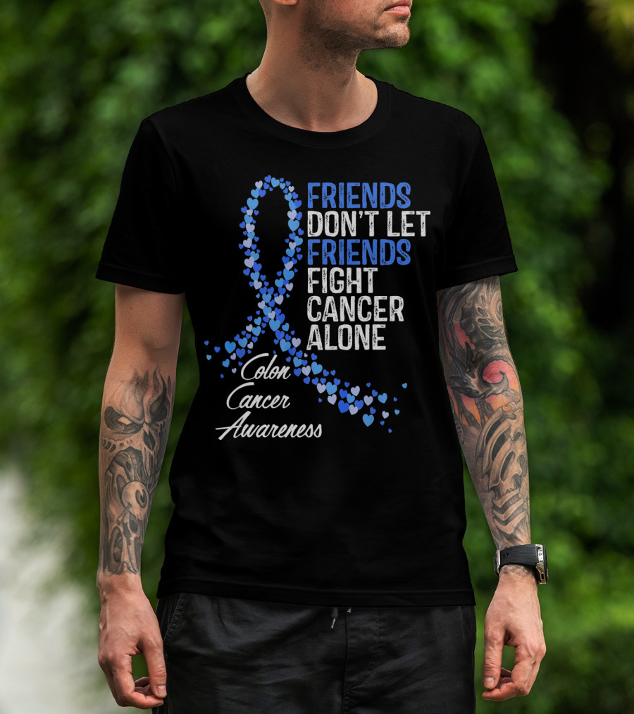 Friends Don’t Let Friends Fight Cancer Alone Colon Cancer Awareness T-Shirt