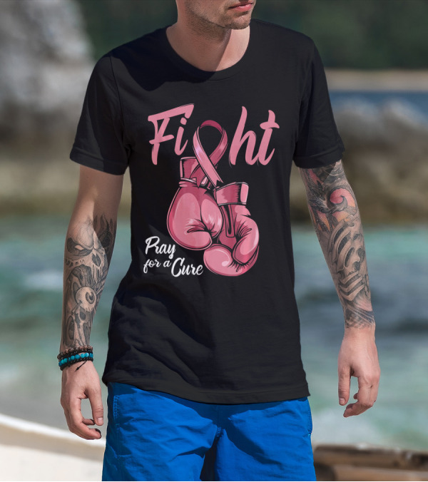 Fight Pray For A Cure Breast Cancer Awareness T-Shirt
