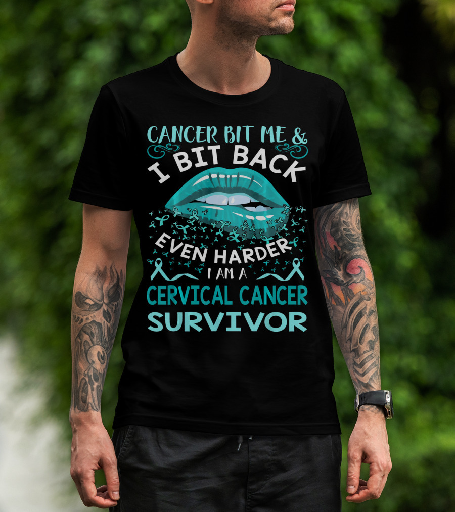 Cancer Bit Me And I Bit Back Even Harder I Am A Cervical Cancer Survivor T-Shirt