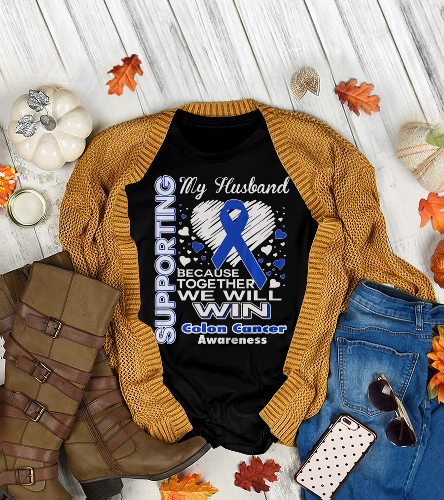 Supporting My Husband Because Together We Will Win Colon Cancer Awareness T-Shirt