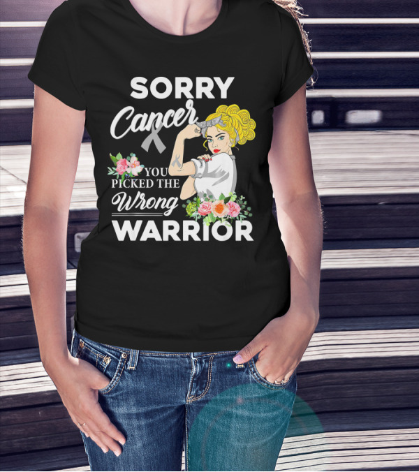 Sorry Cancer You Picked The Wrong Warrior T-Shirt