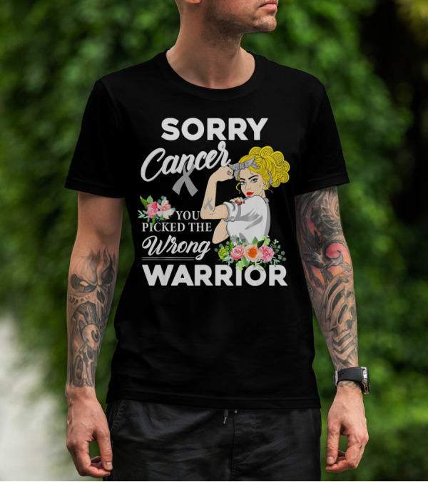 Sorry Cancer You Picked The Wrong Warrior T-Shirt