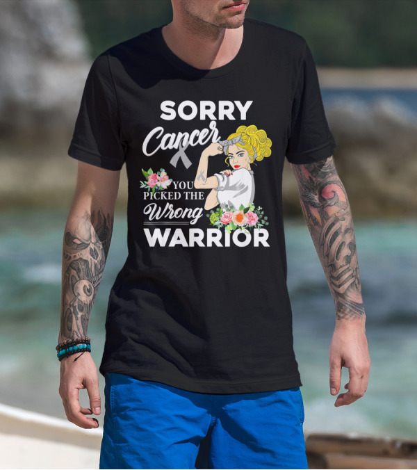 Sorry Cancer You Picked The Wrong Warrior T-Shirt