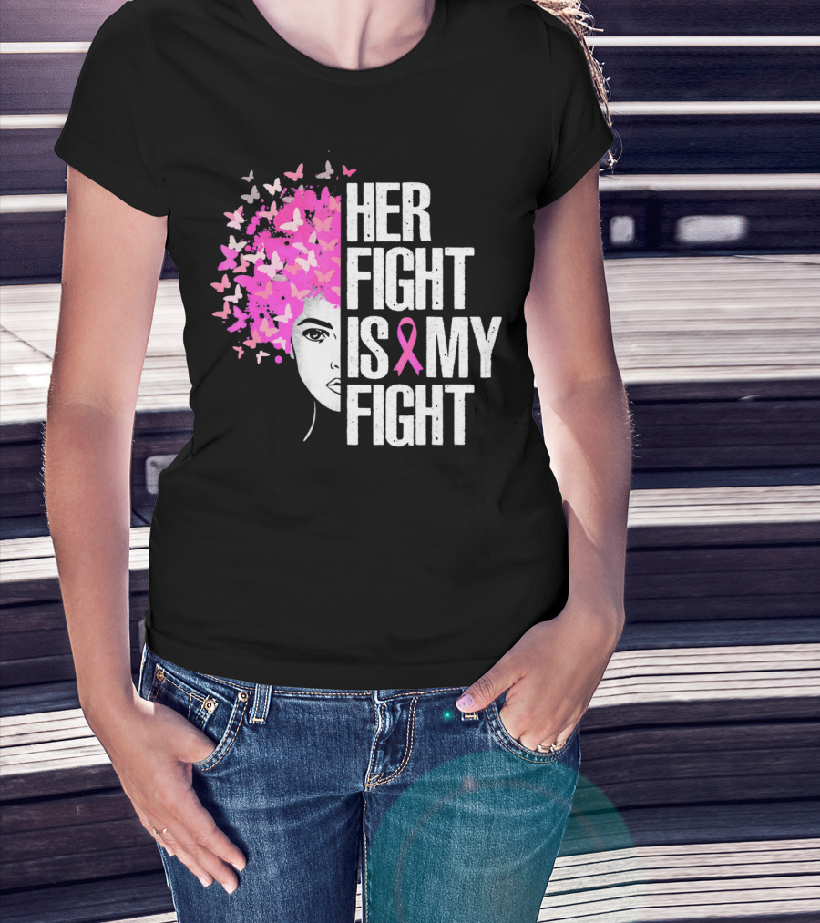 Her Fight Is My Fight Breast Cancer Awareness Butterfly Pink T-Shirt