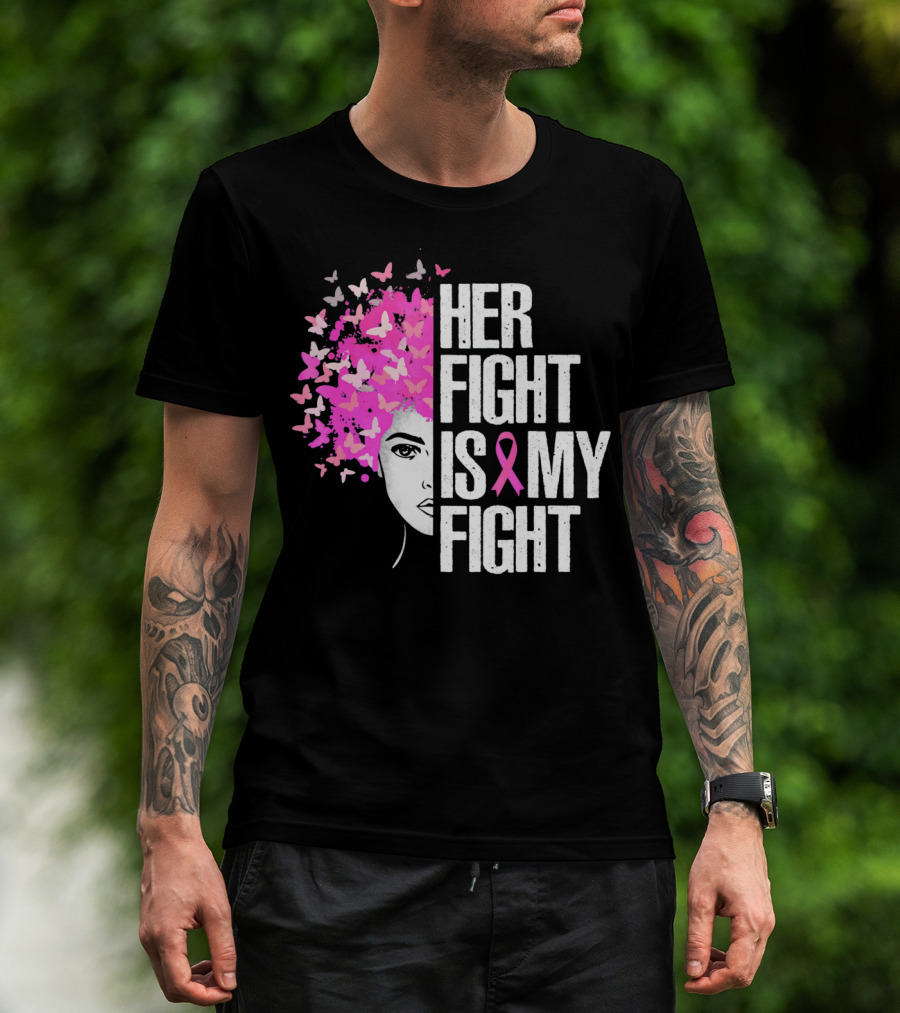 Her Fight Is My Fight Breast Cancer Awareness Butterfly Pink T-Shirt