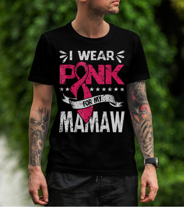 I Wear Pink For My Mamaw Breast Cancer Awareness T-Shirt