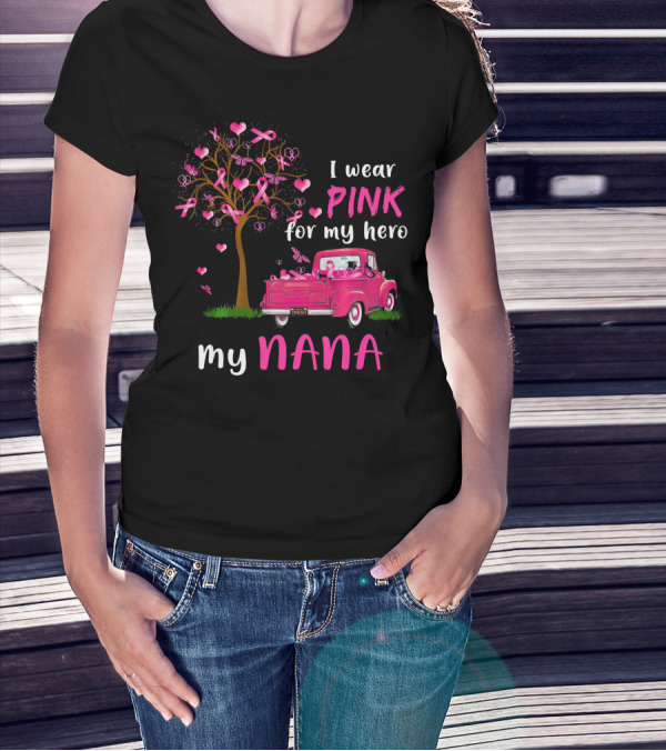 I Wear Pink For My Hero My Nana Breast Cancer Awareness T-Shirt