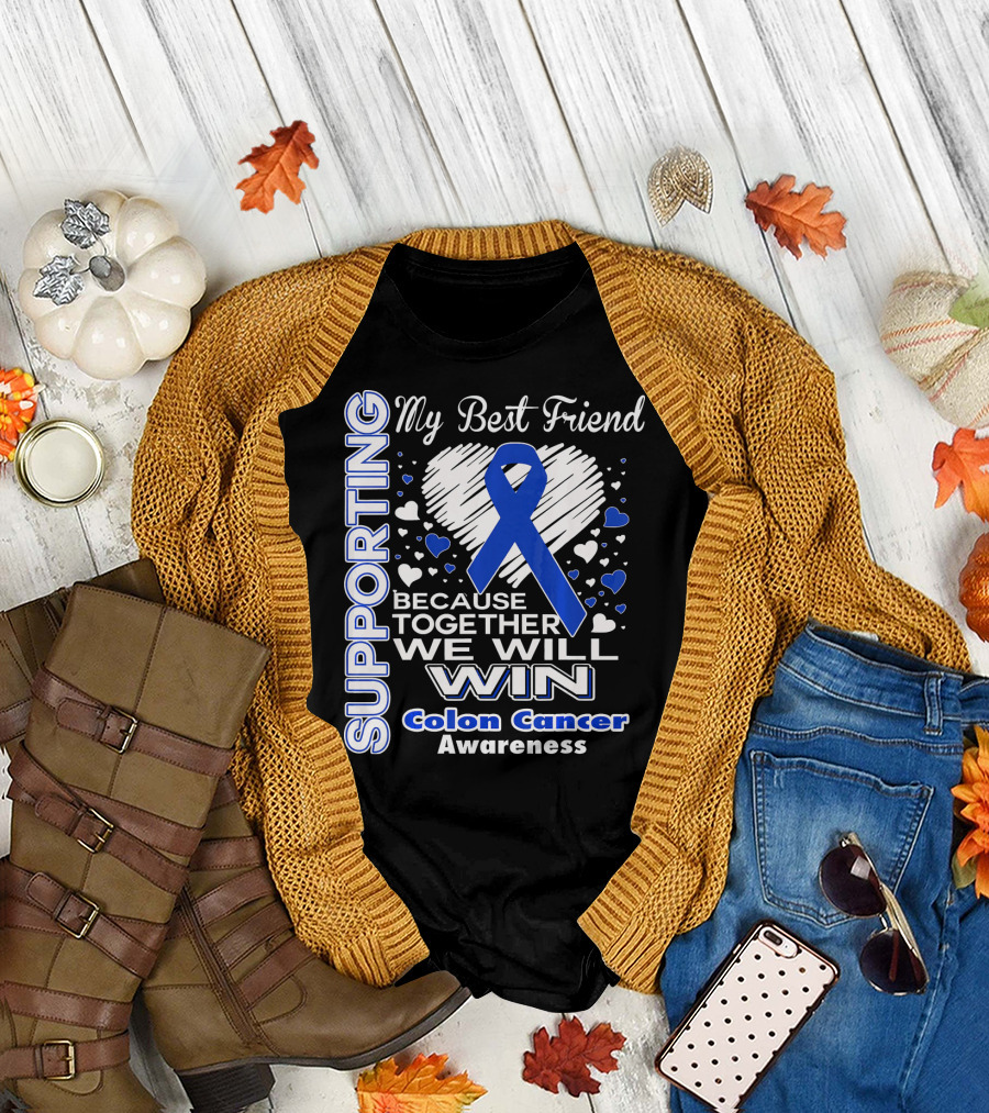 Supporting My Best Friend Colon Cancer Awareness Because Together We Will Win T-Shirt