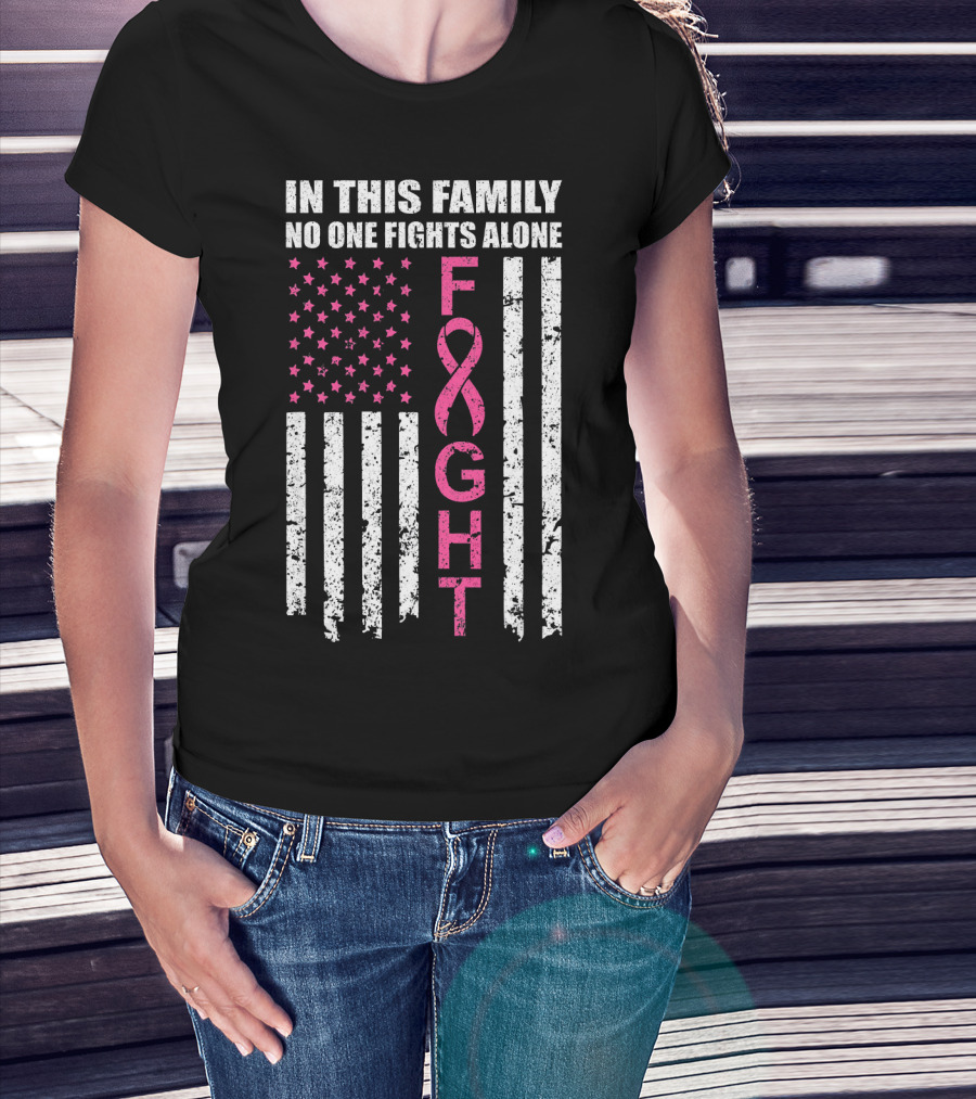 In This Family No One Fights Alone Breast Cancer Awareness Fight Ribbon Flag T-Shirt