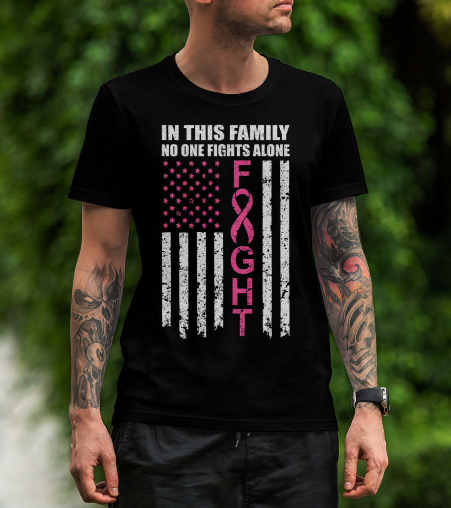 In This Family No One Fights Alone Breast Cancer Awareness Fight Ribbon Flag T-Shirt