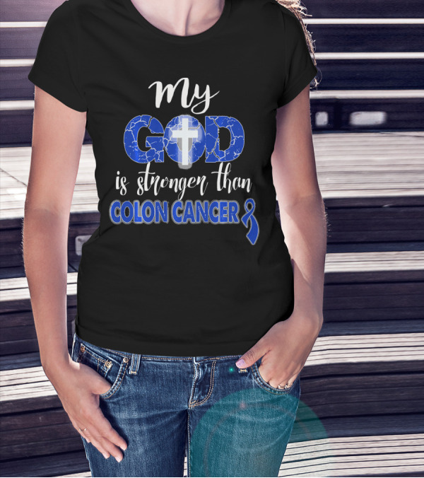 My God Is Stronger Than Colon Cancer Cross T-Shirt