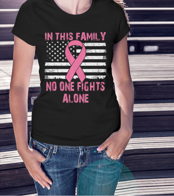 In This Family No One Fights Alone USA Flag Breast Cancer T-Shirt