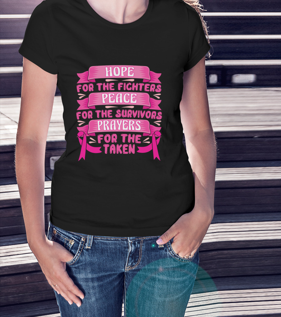 HOPE For The Fighters Peace For The Survivors Prayers For The Taken Pink Ribbon Breast Cancer Awareness T-Shirt