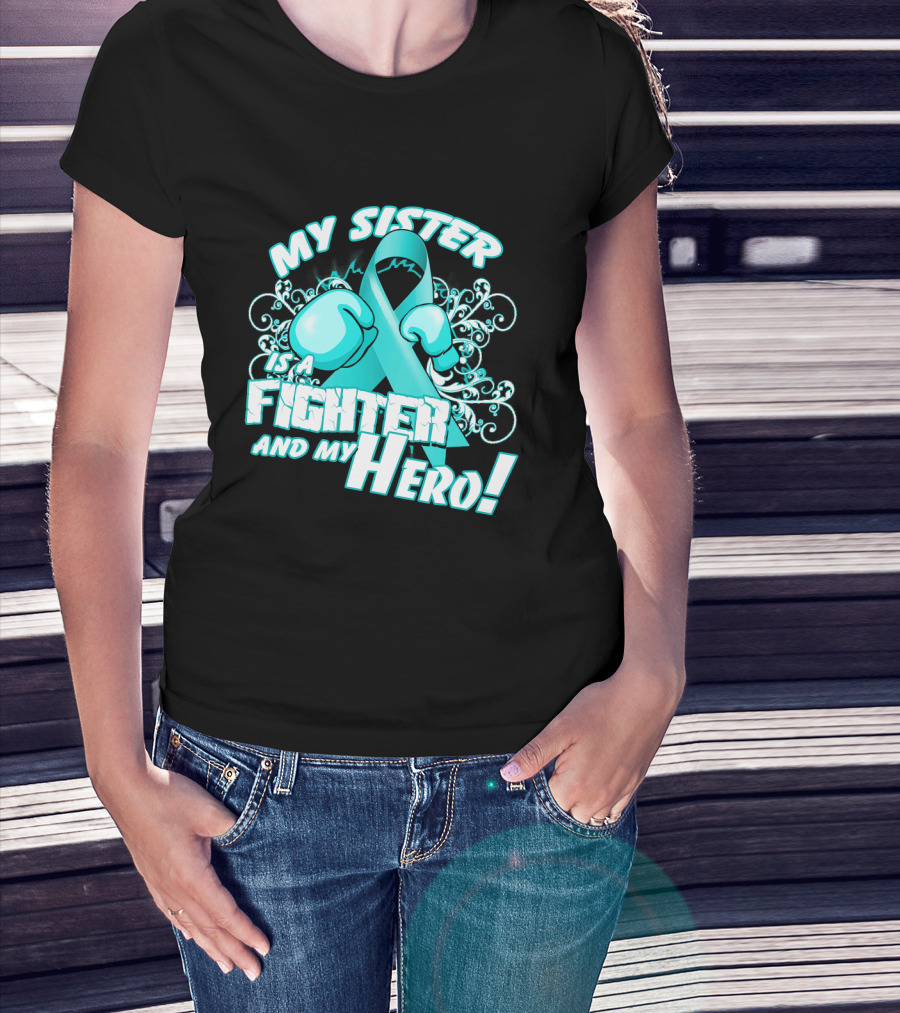 My Sister Teal Ribbon Fighter And My Hero T-Shirt