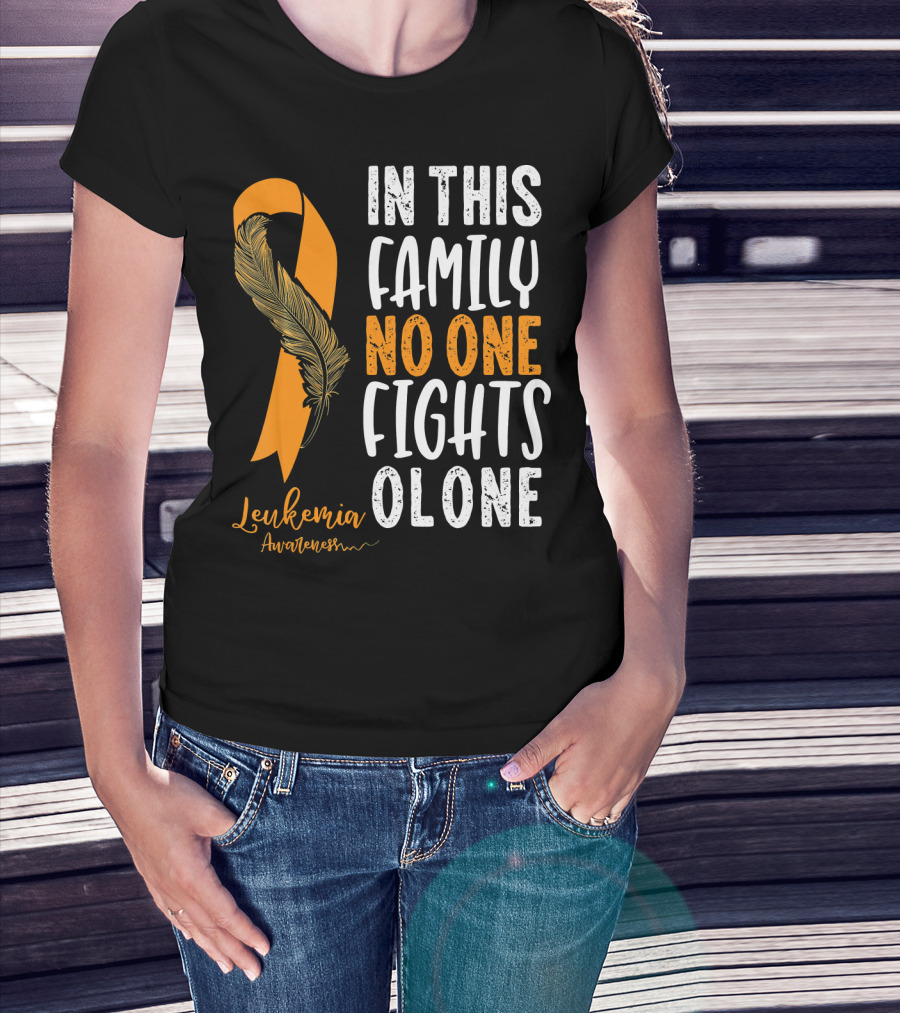 In This Family No One Fights Alone Leukemia Awareness Orange T-Shirt