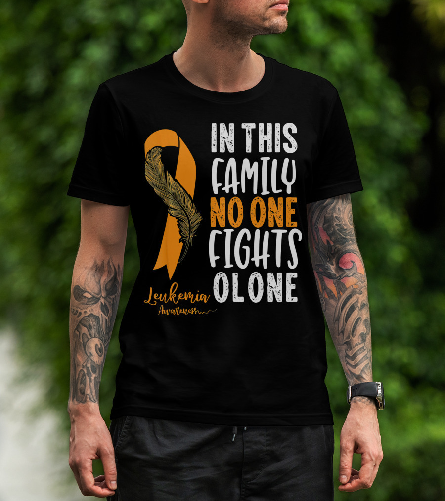 In This Family No One Fights Alone Leukemia Awareness Orange T-Shirt